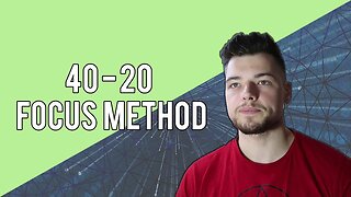 40 - 20 Focus Method