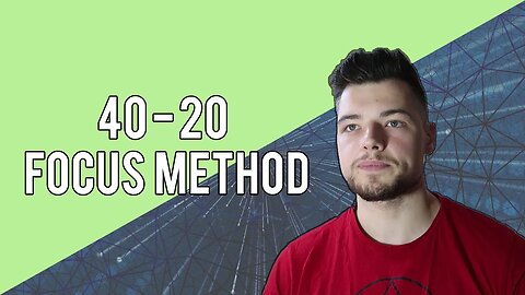 40 - 20 Focus Method