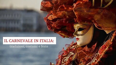 Il CARNEVALE in ITALIA: tradizioni, costumi e feste. Lezioni di lingua italiana per stranieri.