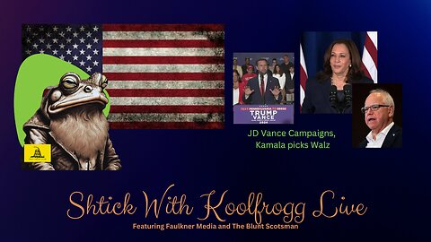 Shtick With Koolfrogg Live - I am from MN and I Know Why Walz is the Wrong Choice, I Left the Left for a Reason - Kamala Harris picks Gov. Tim Walz, Campaigns in Philadelphia - JD Vance Campaigns in Philadelphia -