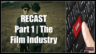 Recast | Part 1 | The Film Industry