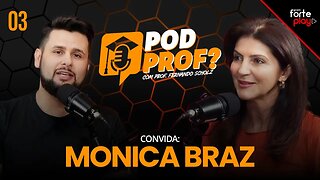 SAÚDE MENTAL com a PSICÓLOGA MONICA BRAZ | POD PROF? #003