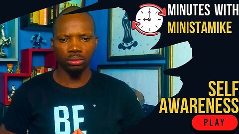 SELF AWARENESS - Minutes With MinistaMike, FREE COACHING VIDEO