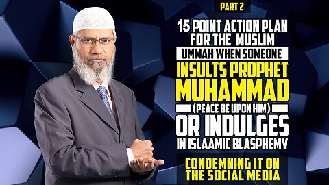 15 Point Action Plan for the Muslim Ummah when Someone Insults Prophet Muhammad (pbuh) - Part 2