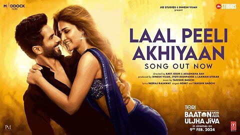 Laal Peeli Akhiyaan (Song) Shahid Kapoor,Kriti Sanon,Tanishk,Romy | Teri Baaton Mein Aisa Uljha Jiya