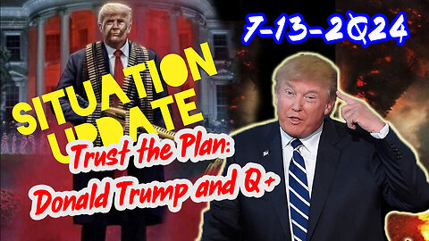 Situation Update 7-13-24 ~ Trump Return - Q Post - White Hats Intel ~ Derek Johnson Decode. SG Anon