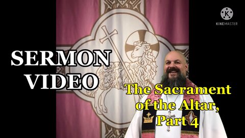 2022.03.30 - The Sacrament of the Altar, pt. 4