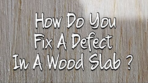 How Do You Fix A Defect In A Wood Slab?