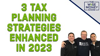 3 Tax Planning Strategies Are Getting Better in 2023