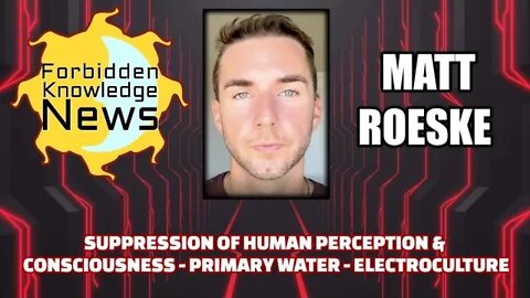 FKN Clips: Suppression of Human Consciousness - Primary Water - Electroculture w/ Matt Roeske