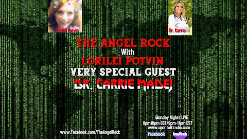 The Angel Rock with Lorilei Potvin & very Special Guest Dr. Carrie Madej
