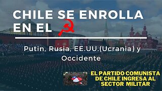 1) CHILE SE ENROLLA 'OFICIALMENTE' EN EL COMUNISM$@@ 2) RUSIA Y EE. UU. GEOPOLÍTICA