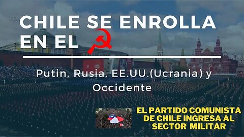 1) CHILE SE ENROLLA 'OFICIALMENTE' EN EL COMUNISM$@@ 2) RUSIA Y EE. UU. GEOPOLÍTICA