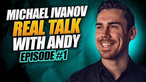 Michael Ivanov: Motivating and Pursuing your Dream | Real Talk with Andy #1