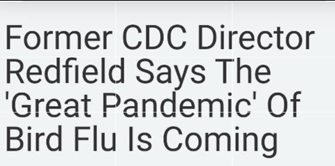 Former CDC Director Redfield Warns The ‘Great Pandemic’ Of Bird Flu Is ‘Going To Happen.’