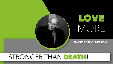 Stronger Than Death—Pastor Steve Nelson