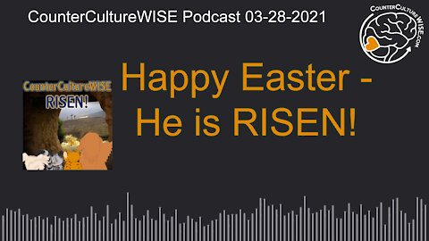 04-04-2021 Happy Easter, He is RISEN!