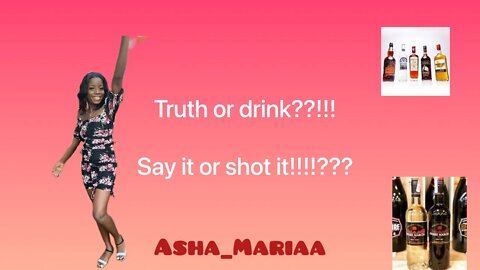 Say it or shot it??!! Truth or drink!!!!! MUST WATCHHH