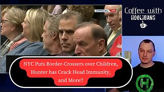NYC Puts Border-Crossers over Children, Hunter has Crack Head Immunity, and More!!