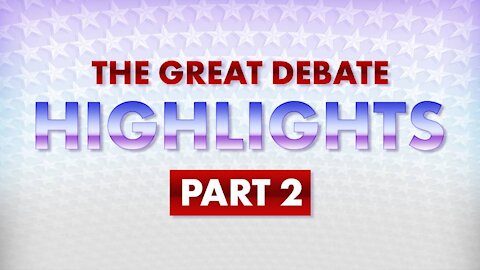 The Great Debate Highlights: Part 2