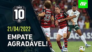 Flamengo e Palmeiras fazem JOGO BOM, mas EMPATAM SEM GOLS no Maracanã! | CAMISA 10 – 21/04/22