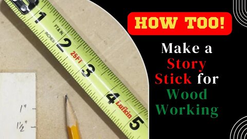 HOW TO: MAKE A STORY STICK FOR WOOD WORKING (AND WHY IT'S IMPORTANT)