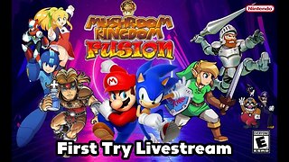 Mushroom Kingdom Fusion - First Try Livestream
