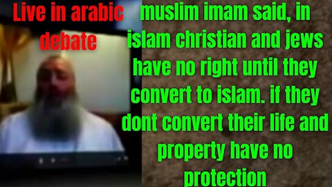 in Islam christian and Jews have no right until they convert to Islam .Arab imam shows his true face