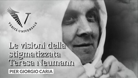 Le visioni della stigmatizzata Teresa Neumann - Pier Giorgio Caria