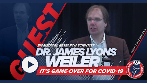 It’s Game-Over for COVID-19 interview with Doctor James Lyons Weiler