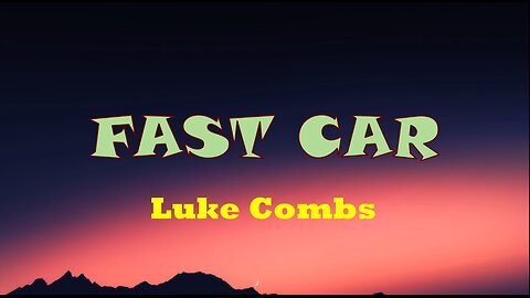 Fast Car by Luke Combs I Lyrics I Melody Moods Lyrics HD