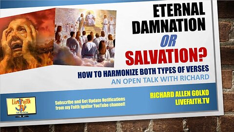 An Open Talk with Richard: Eternal Damnation or Salvation? How to Harmonize Both Types of Verses