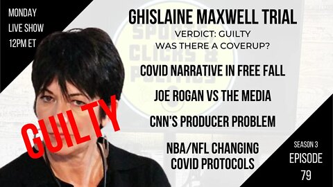 EP79: Ghislaine Maxwell: Guilty, Rogan vs Media, CNN Producer Problem, COVID Narrative in Free Fall