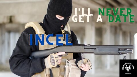 The New Terrorist Threat - The Dangers of Incels | Become Alpha