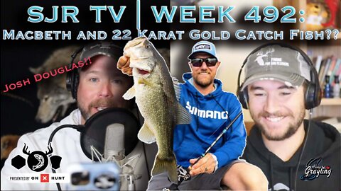 SJR TV | Week 492: MacBeth and 22 Karat Gold Catch Fish??