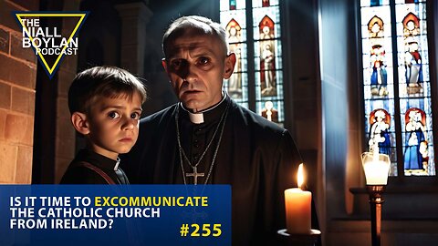 #255 Is It Time To Excommunicate The Catholic Church From Ireland Trailer