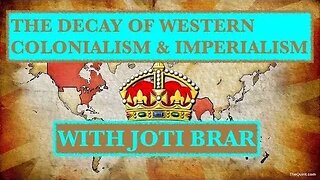 Joti Brar on the decay of western colonialism and imperialism