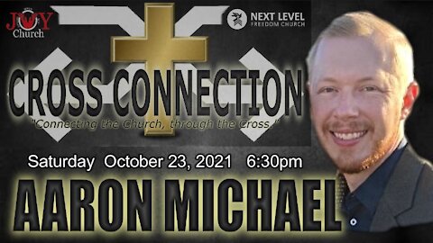 Cross Connection: Aaron Michael (10/23/21)
