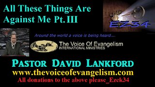 All These Things Are Against Me Pt III __David Lankford
