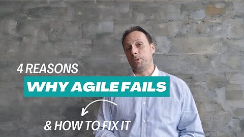 4 Reasons Why Agile Fails & How to Fix It