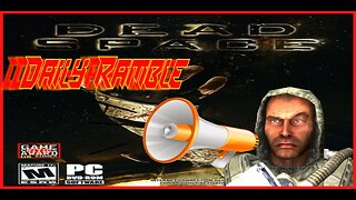 Daily Ramble - Ep1 - Mecheny Plays Some Dead Space