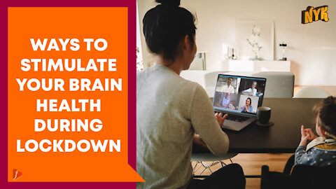 How To Stimulate Brain Health During Lockdown?