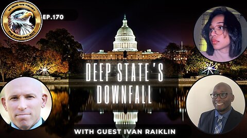 Ep. 170 Deep State's Downfall