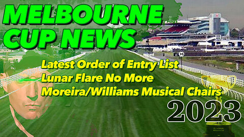 Melbourne Cup News | Lunar Flare Out, Moreira/Williams Mounts?