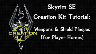 Skyrim SE Creation Kit Tutorial: Weapons & Shields Plaques (For Player Home)