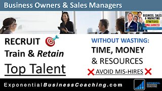 BUSINESS OWNERS & SALES MANAGERS * Recruit, Train & Retain Top Talent