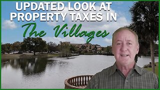 An Updated Look At Property Taxes | In The Villages, Florida | With Ira Miller