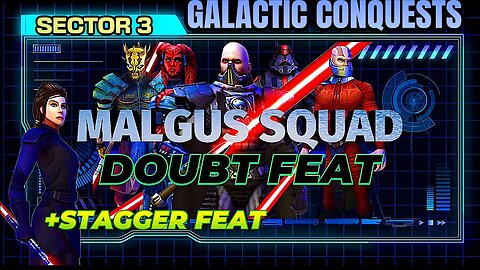 [SECTOR 3] DOUBT & STAGGER FEAT w/MALGUS SQUAD - SWGOH. GALACTIC CONQUESTS