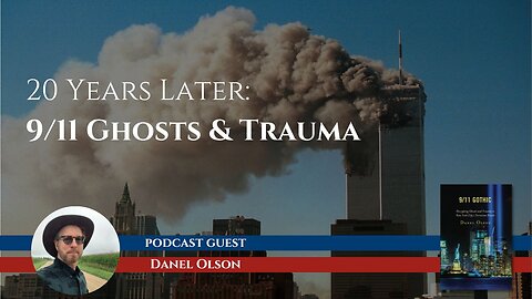 Decrypting Ghosts and Trauma from 9/11 with Guest Danel Olson