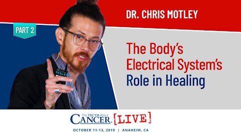 The Body's Electrical System's Role in Healing | Dr. Chris Motley at The Truth About Cancer LIVE '19